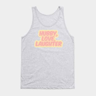 Hubby, Love, Laughter Tank Top